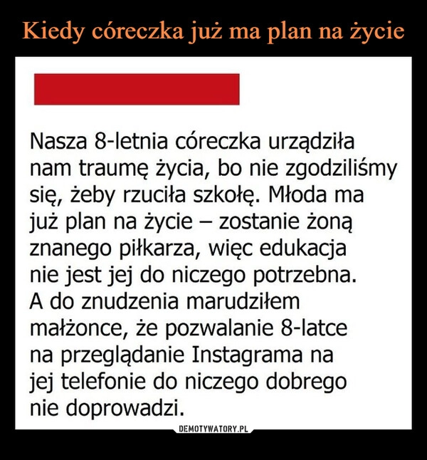 
    Kiedy córeczka już ma plan na życie