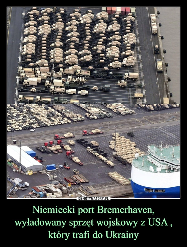 
    Niemiecki port Bremerhaven,
wyładowany sprzęt wojskowy z USA , który trafi do Ukrainy