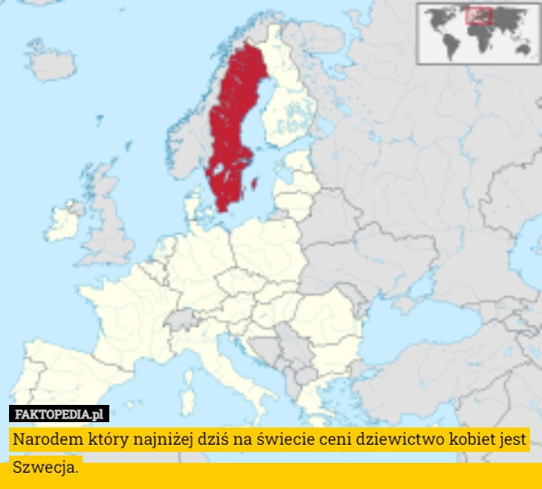 
    Narodem który najniżej dziś na świecie ceni dziewictwo kobiet jest Szwecja.