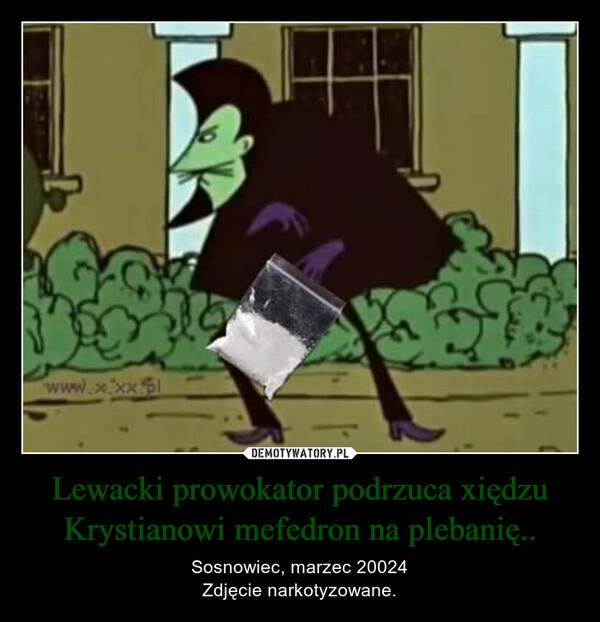 
    Lewacki prowokator podrzuca xiędzu Krystianowi mefedron na plebanię..