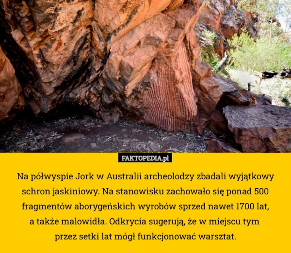 
    Na półwyspie Jork w Australii archeolodzy zbadali wyjątkowy schron jaskiniowy.