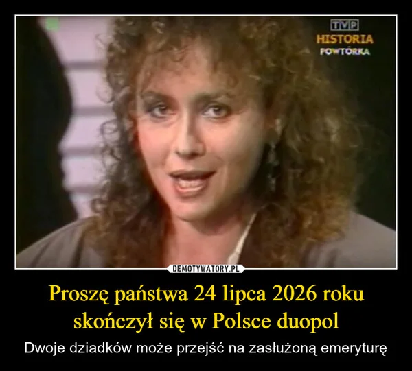 Proszę państwa 24 lipca 2026 roku skończył się w Polsce duopol
