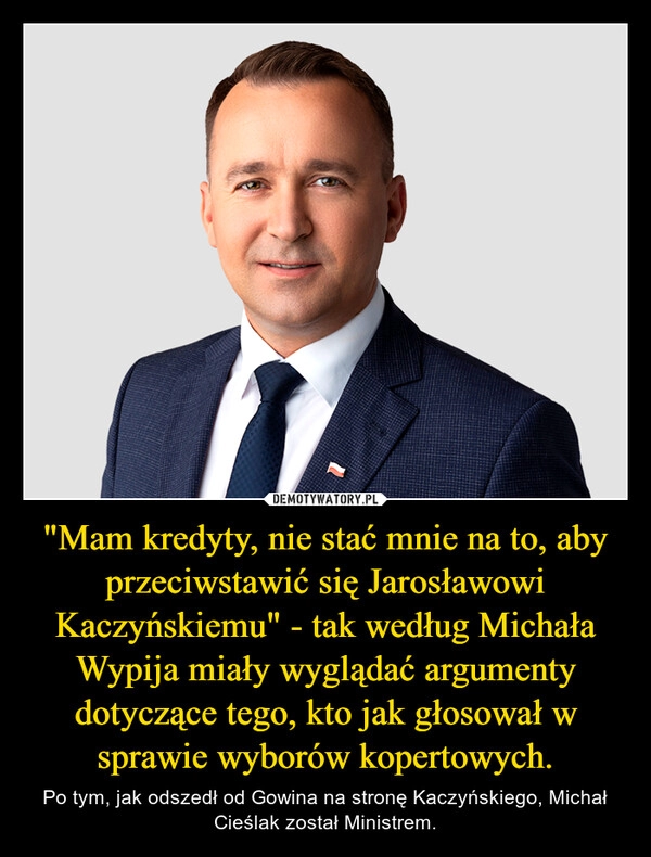 
    "Mam kredyty, nie stać mnie na to, aby przeciwstawić się Jarosławowi Kaczyńskiemu" - tak według Michała Wypija miały wyglądać argumenty dotyczące tego, kto jak głosował w sprawie wyborów kopertowych.