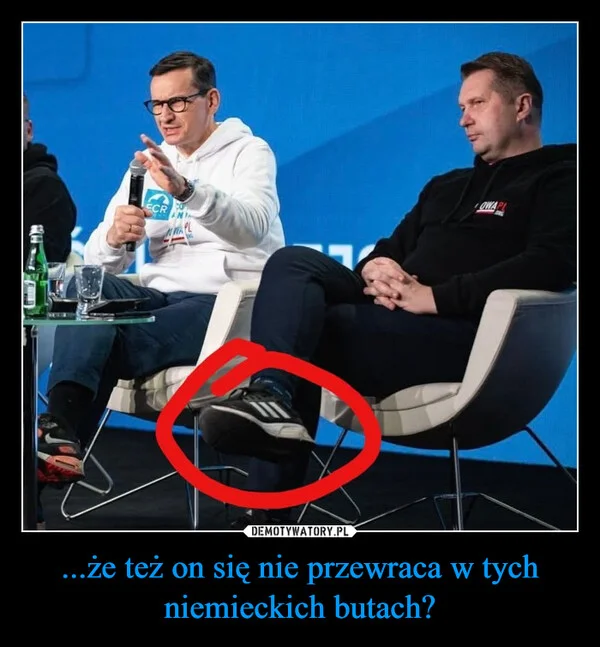 
    ...że też on się nie przewraca w tych niemieckich butach?