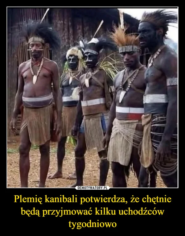 Plemię kanibali potwierdza, że chętnie będą przyjmować kilku uchodźców tygodniowo
