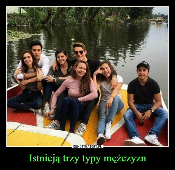 
    Istnieją trzy typy mężczyzn