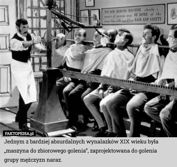 
    Jednym z bardziej absurdalnych wynalazków XIX wieku była „maszyna do zbiorowego