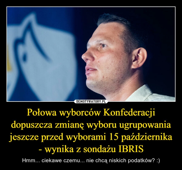 
    Połowa wyborców Konfederacji dopuszcza zmianę wyboru ugrupowania jeszcze przed wyborami 15 października - wynika z sondażu IBRIS