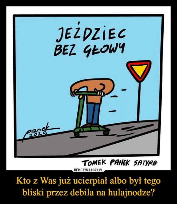 Kto z Was już ucierpiał albo był tego bliski przez debila na hulajnodze?
