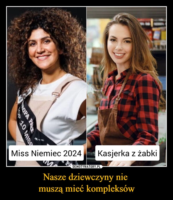 
    Nasze dziewczyny nie 
muszą mieć kompleksów