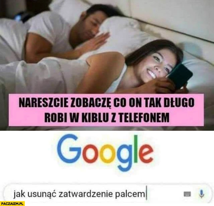 
    Nareszcie zobaczę co on tak długo robi w kiblu z telefonem google: jak usunąć zatwardzenie palcem