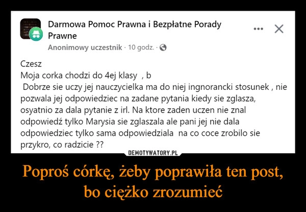 
    Poproś córkę, żeby poprawiła ten post, bo ciężko zrozumieć