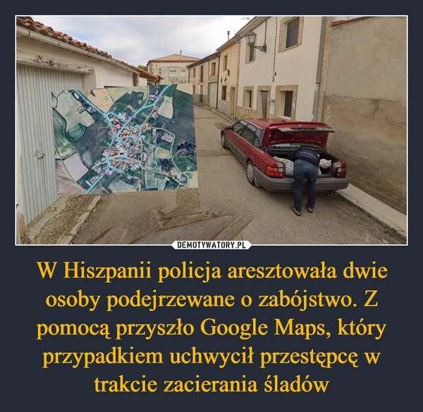 
    W Hiszpanii policja aresztowała dwie osoby podejrzewane o zabójstwo. Z pomocą przyszło Google Maps, który przypadkiem uchwycił przestępcę w trakcie zacierania śladów