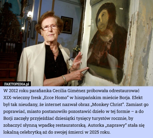 
    W 2012 roku parafianka Cecilia Giménez próbowała odrestaurować XIX-wieczny...