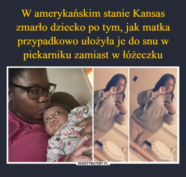 
    W amerykańskim stanie Kansas zmarło dziecko po tym, jak matka przypadkowo ułożyła je do snu w piekarniku zamiast w łóżeczku