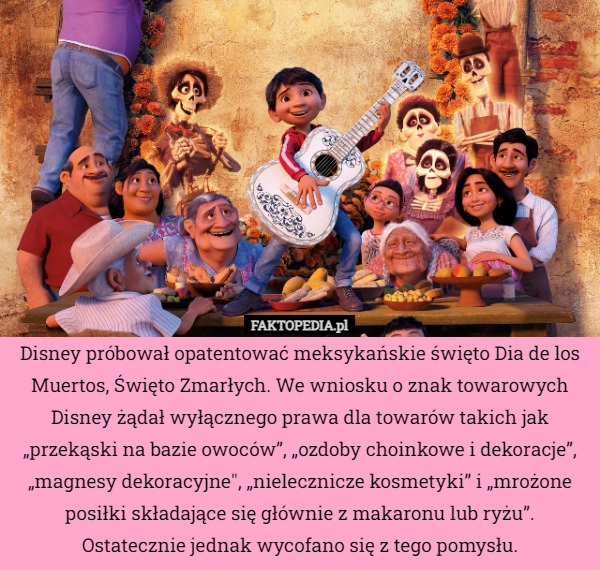 
    Disney próbował opatentować meksykańskie święto Dia de los Muertos, Święto