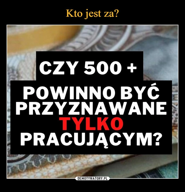 
    Kto jest za?