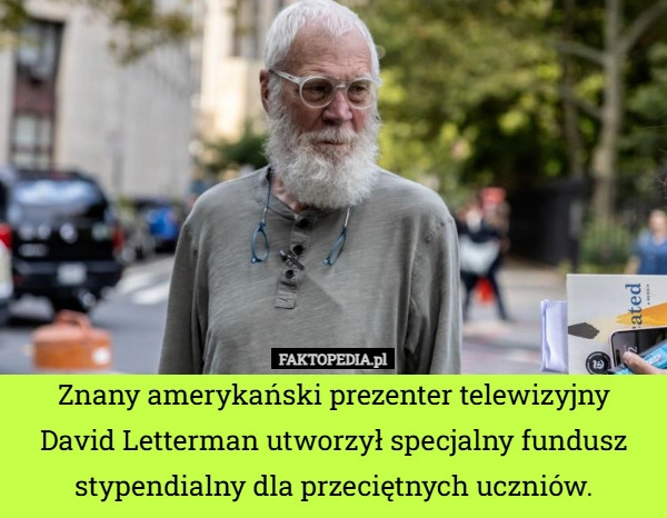 Znany amerykański prezenter telewizyjny David Letterman utworzył specjalny