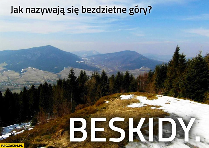 
    Jak nazywają się bezdzietne góry? Beskidy