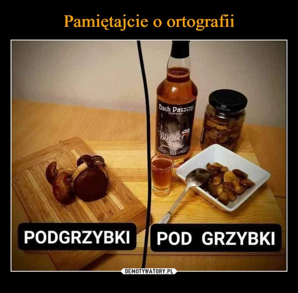 
    Pamiętajcie o ortografii