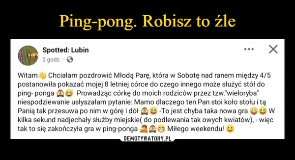 
    Ping-pong. Robisz to źle