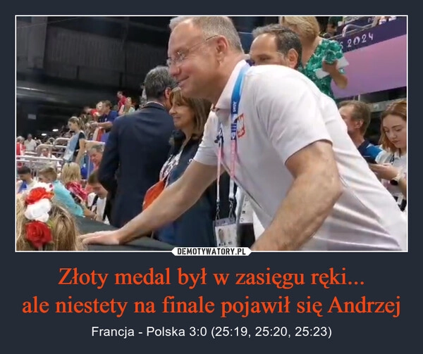 
    Złoty medal był w zasięgu ręki...
ale niestety na finale pojawił się Andrzej