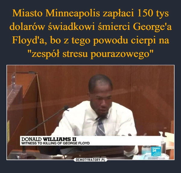 
    Miasto Minneapolis zapłaci 150 tys dolarów świadkowi śmierci George'a Floyd'a, bo z tego powodu cierpi na "zespół stresu pourazowego"