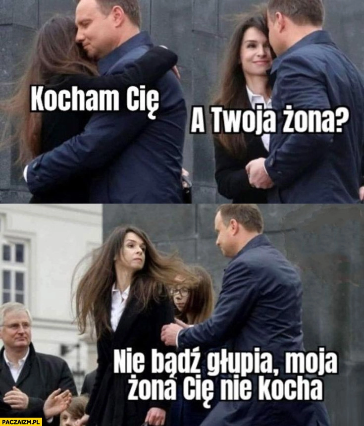 
    Andrzej Duda Marta Kaczyńska kocham cię, a twoja żona? Nie bądź głupia moja żona cię nie kocha