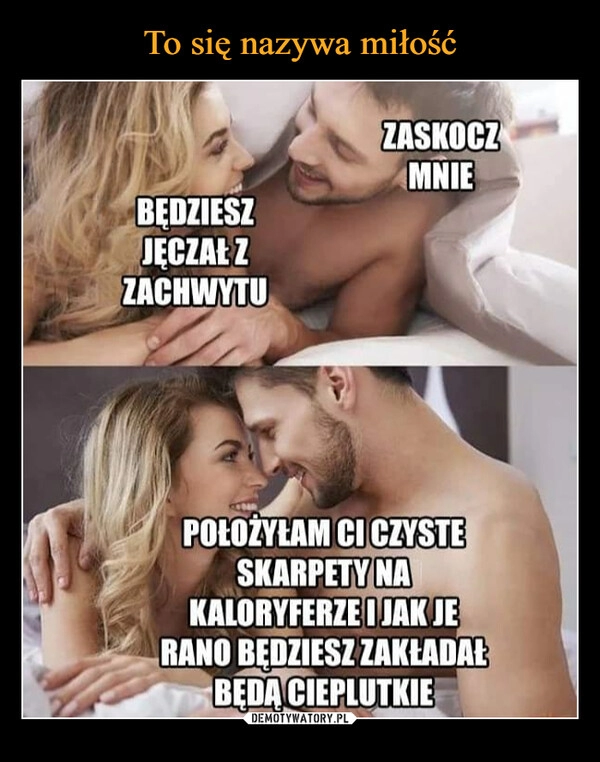 
    To się nazywa miłość