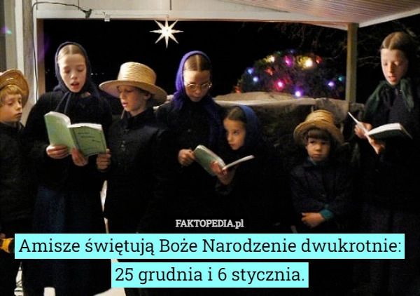 
    Amisze świętują Boże Narodzenie dwukrotnie: 25 grudnia i 6 stycznia.