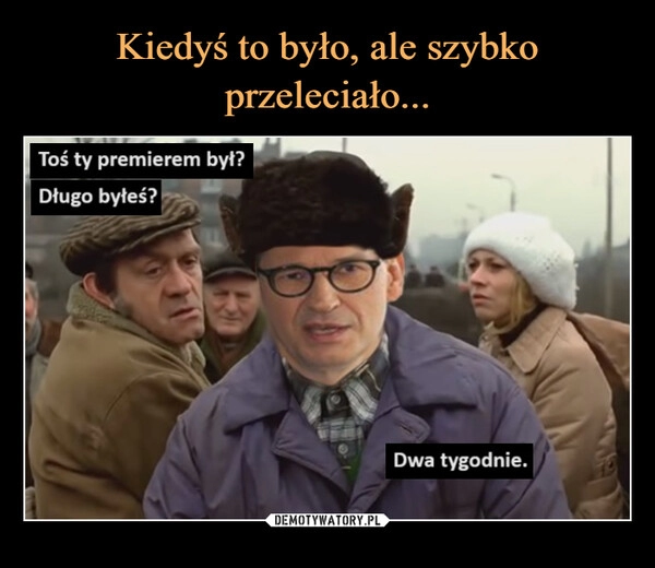 
    Kiedyś to było, ale szybko przeleciało...