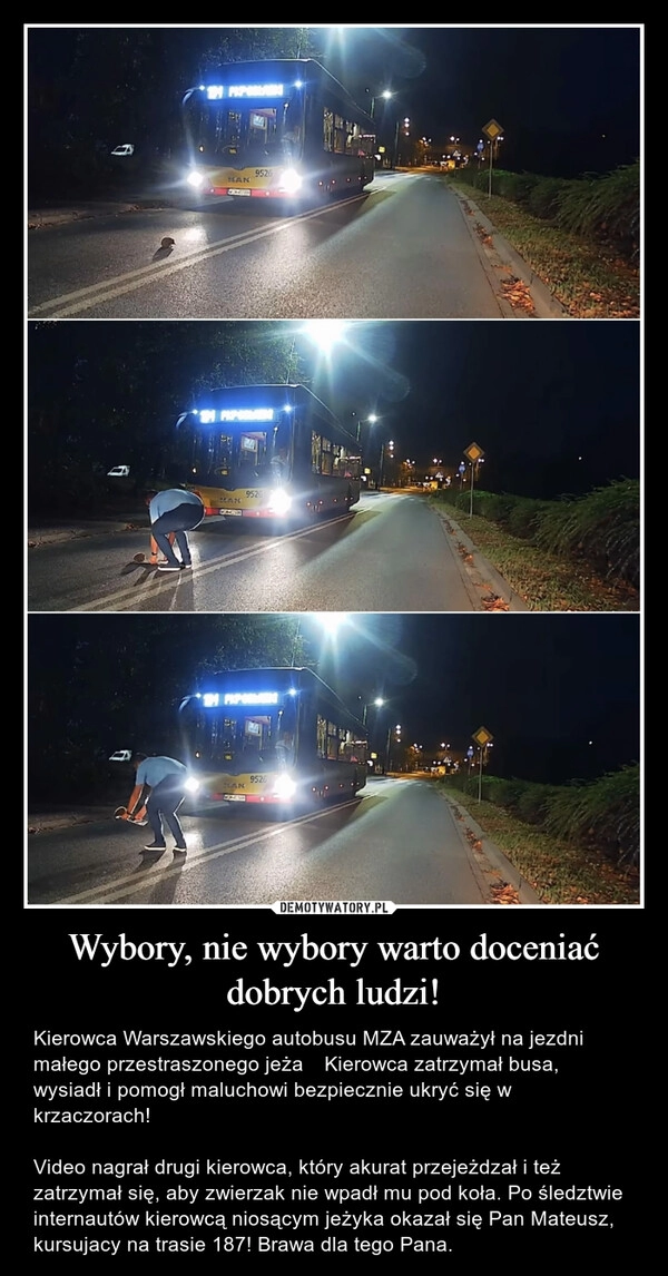 
    Wybory, nie wybory warto doceniać dobrych ludzi!