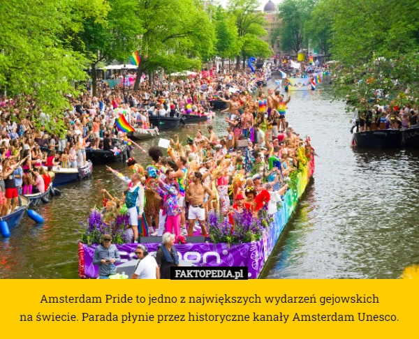 
    Amsterdam Pride to jedno z największych wydarzeń gejowskich
 na świecie.