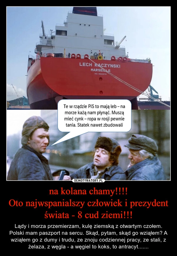 
    na kolana chamy!!!!
Oto najwspanialszy człowiek i prezydent świata - 8 cud ziemi!!!