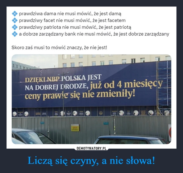 
    Liczą się czyny, a nie słowa!