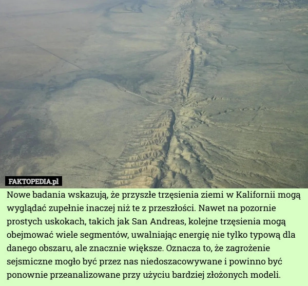 
    Nowe badania wskazują, że przyszłe trzęsienia ziemi w Kalifornii mogą wyglądać