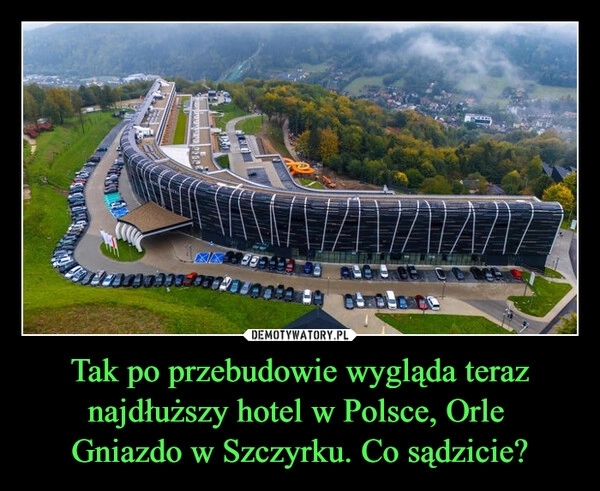 
    Tak po przebudowie wygląda teraz najdłuższy hotel w Polsce, Orle 
Gniazdo w Szczyrku. Co sądzicie?