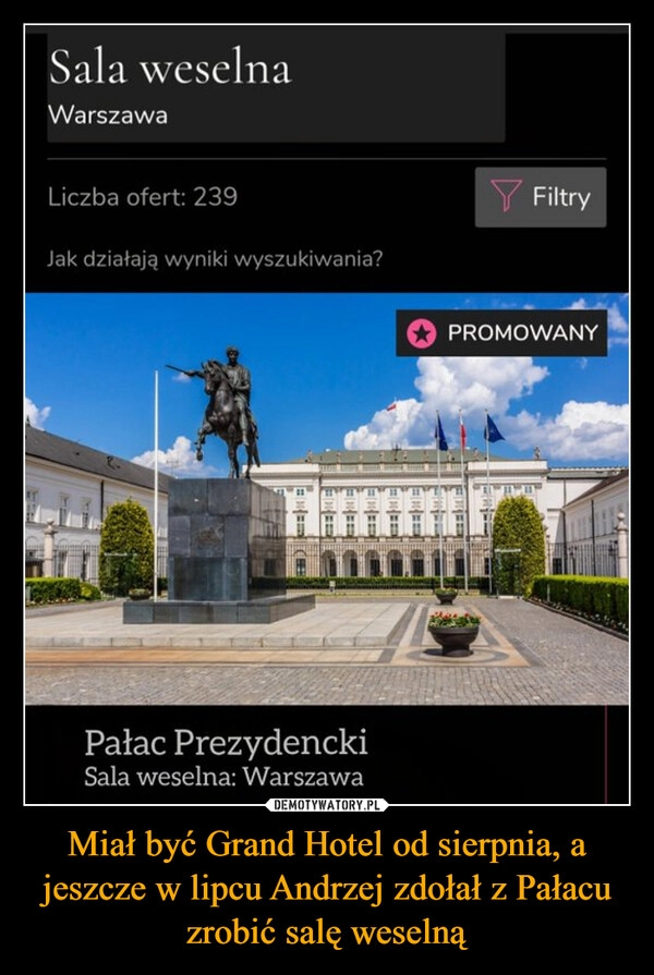 
    Miał być Grand Hotel od sierpnia, a jeszcze w lipcu Andrzej zdołał z Pałacu zrobić salę weselną