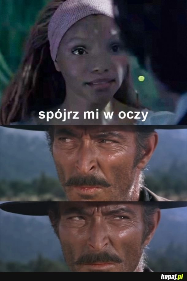 
    Spójrz mi w oczy