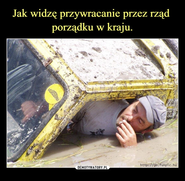 
    Jak widzę przywracanie przez rząd 
porządku w kraju.