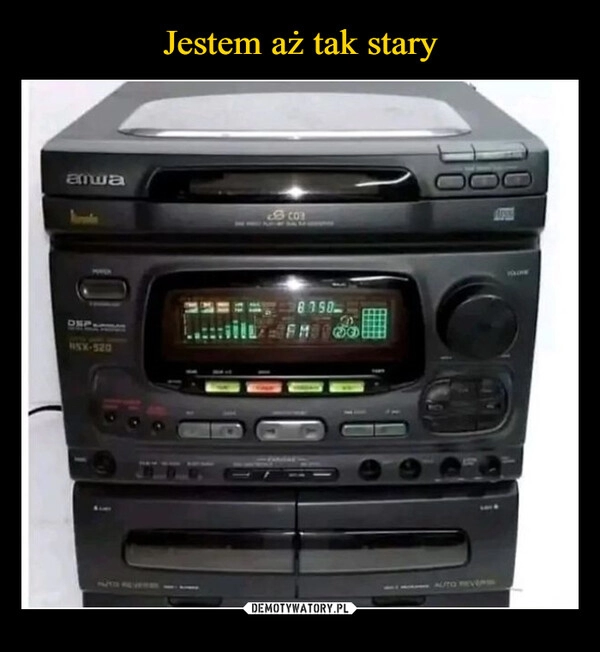 
    Jestem aż tak stary