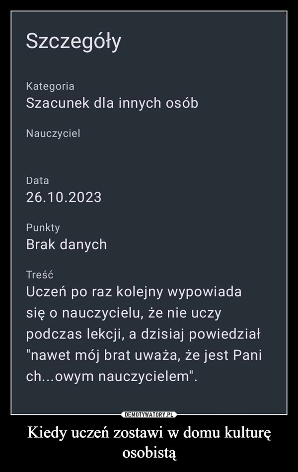 
    Kiedy uczeń zostawi w domu kulturę osobistą