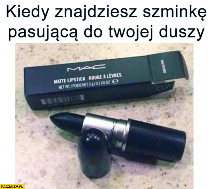 
    Kiedy znajdziesz szminkę pasującą do Twojej duszy czarna