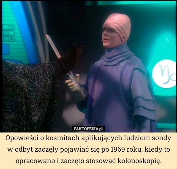 
    Opowieści o kosmitach aplikujących ludziom sondy w odbyt zaczęły pojawiać