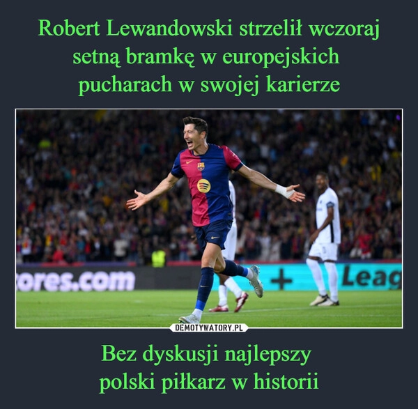 
    Robert Lewandowski strzelił wczoraj setną bramkę w europejskich 
pucharach w swojej karierze Bez dyskusji najlepszy 
polski piłkarz w historii