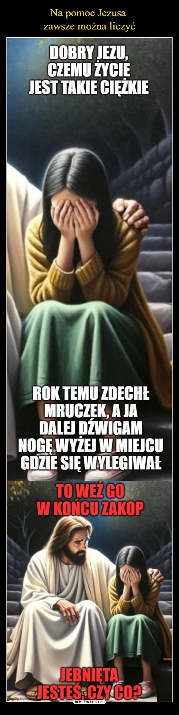 
    Na pomoc Jezusa 
zawsze można liczyć