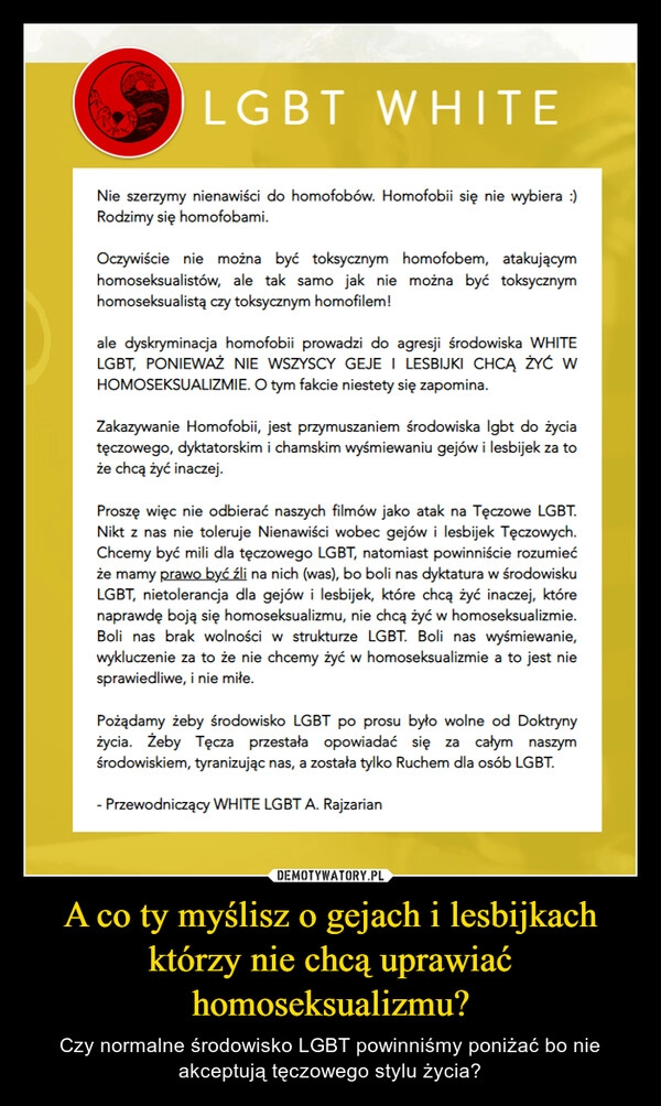 
    A co ty myślisz o gejach i lesbijkach którzy nie chcą uprawiać homoseksualizmu?