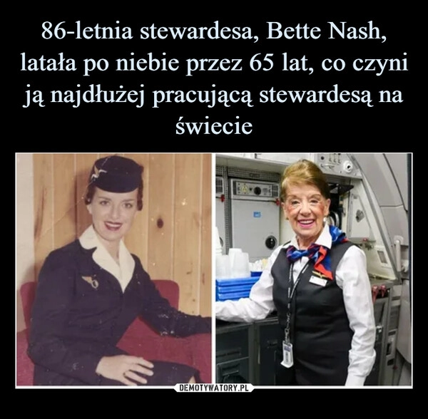 
    
86-letnia stewardesa, Bette Nash, latała po niebie przez 65 lat, co czyni ją najdłużej pracującą stewardesą na świecie 