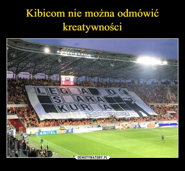 
    Kibicom nie można odmówić kreatywności