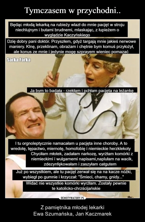 
    Tymczasem w przychodni..
